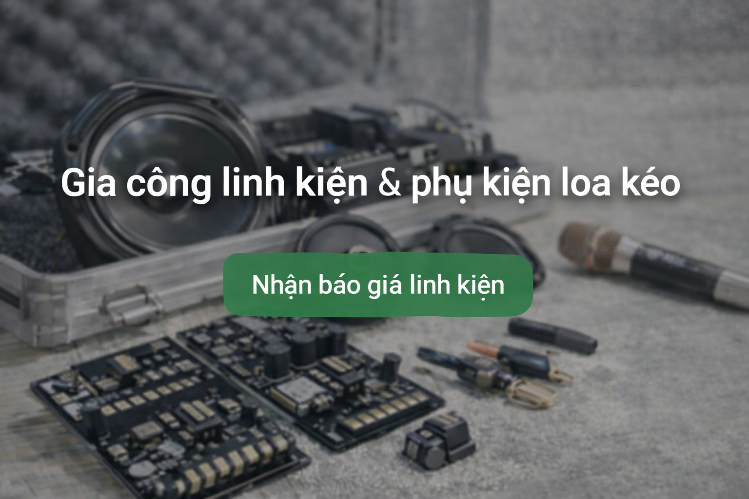 Gia công linh kiện loa kéo theo yêu cầu